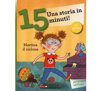 Martina il ciclone. Una storia in 15 minuti! Ediz. a colori