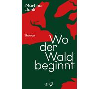 Martina Junk Wo der Wald beginnt: Roman (Copertina rigida)