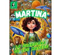 Martina, la Guardiana de los Museos: Martina se enfrenta a la organización VANTIS, que quiere hacer desaparecer el conocimiento de los Museos