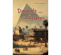 Martina Meier (Hrsg ) Damals ... in Ägypten (Tascabile) Damals ...