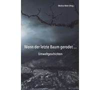Martina Meier (Hrsg Wenn der letzte Baum gerodet - Umweltgeschichte (Tascabile)
