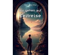 Martina Meier (Hrsg ) Wir gehen auf Zeitreise (Tascabile)