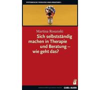 Martina Rosansk Sich selbstständig machen in Therapie und Beratung - (Tascabile)