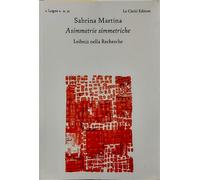 Martina,Sabrina. - Asimmetrie simmetriche. Leibniz nella recherche.