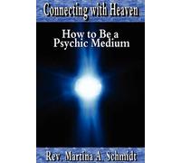 Martina Schmidt Connecting with Heaven: How to Be a Psychic Medium (Tascabile)