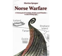 Martina Sprague Norse Warfare: A Portrayal of Combat, Raids, and Plu (Tascabile)