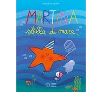 Martina stella di mare. Ediz. illustrata