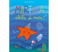 Martina stella di mare. Ediz. illustrata