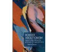 Martina Tazzioli Border Abolitionism (Copertina rigida) Rethinking Borders