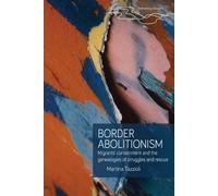 Martina Tazzioli Border abolitionism (Tascabile) Rethinking Borders