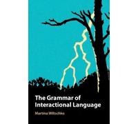 Martina Wiltschko The Grammar of Interactional Language (Tascabile)