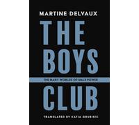 Martine Delvaux The Boys' Club (Tascabile)