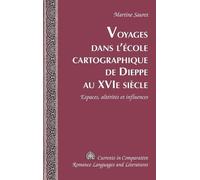 Martine Sauret Voyages Dans L'aecole Cartographique De Dieppe Au Xvie (Digital)