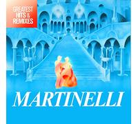 Martinelli - Greatest Hits & Remixes