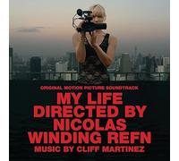 Martinez, Cliff - My Life Directed By Nicolas Winding Refn / O.S.T.