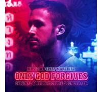 Martinez, Cliff - Only God Forgives
