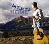 Martinez, Ernie - Where I Make My Home