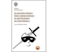 Martinezismo, willermozismo, martinismo, massoneria