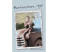 Martíneztown, 1945: Tales of Life and Loss in an Albuquerque Barrio