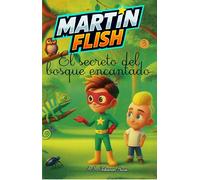 Martínflish y el secreto del bosque encantado: 3