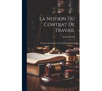 Martini Alexis La Notion Du Contrat De Travail (Copertina rigida)