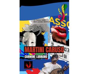 MARTINI CARUSO: L'AVANGUARDIA POIETICA NAPOLETANA: SCENE DA UNA INQUIETA OSCENA BELLEZZA