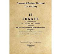 Martini Giovanni Battista (1706-1784) - 12 Sonate d'intavolatura per l'organo el cembalo