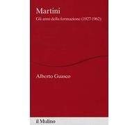 Martini. Gli anni della formazione (1927-1962)