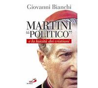 Martini «politico» e la laicità dei cristiani