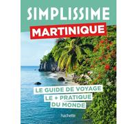 Martinique Guide Simplissime: Le guide le + pratique du monde