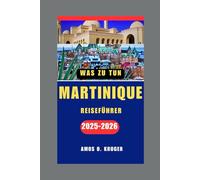 MARTINIQUE REISEFÜHRER 2025-2026