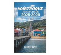 MARTINIQUE REISEFÜHRER 2025-2026: Erleben Sie das Beste der französischen Karibik
