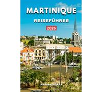 MARTINIQUE REISEFÜHRER 2026
