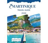 MARTINIQUE TRAVEL GUIDE 2026: Discover Islands, Markets & Local Delights