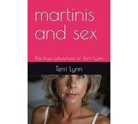 martinis and sex: The true adventure of Terri Lynn: 1