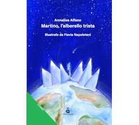 Martino, l'alberello triste. Ediz. a colori