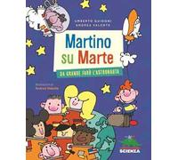 Martino su Marte. Da grande farò l'astronauta