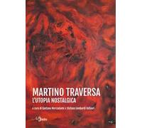 Martino Traversa. L'utopia nostalgica