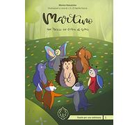 Martino un riccio in cerca di amici. Ediz. illustrata