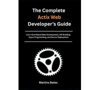 Martins Bates The Complete Actix Web Developer's Guide (Tascabile)