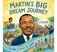 Martin's Big Dream Journey: The story of The Dreamer Who Changed Black History and The World (Martin Luther King Jr. Biography For Kids)