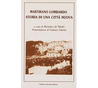 Martirano Lombardo. Storia di una città nuova. Ediz. illustrata