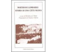 Martirano Lombardo. Storia di una città nuova. Ediz. illustrata