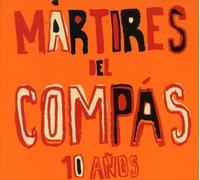 Martires Del Compas - 10 Anos De