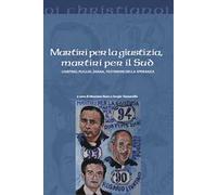 Martiri per la giustizia, martiri per il Sud. Livatino, Puglisi, Diana, testimoni della speranza
