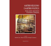 Martirio religioso e martirio politico. Strategie, pratiche e rappresentazioni t
