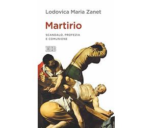 Martirio. Scandalo, profezia e comunione