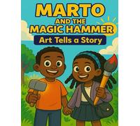Marto and The Magic Hammer: Art Tells a Story