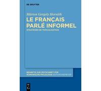 Márton Gergely Horváth Le français parlé informel (Copertina rigida)