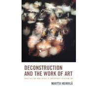 Martta Heikkilä Deconstruction and the Work of Art (Tascabile)